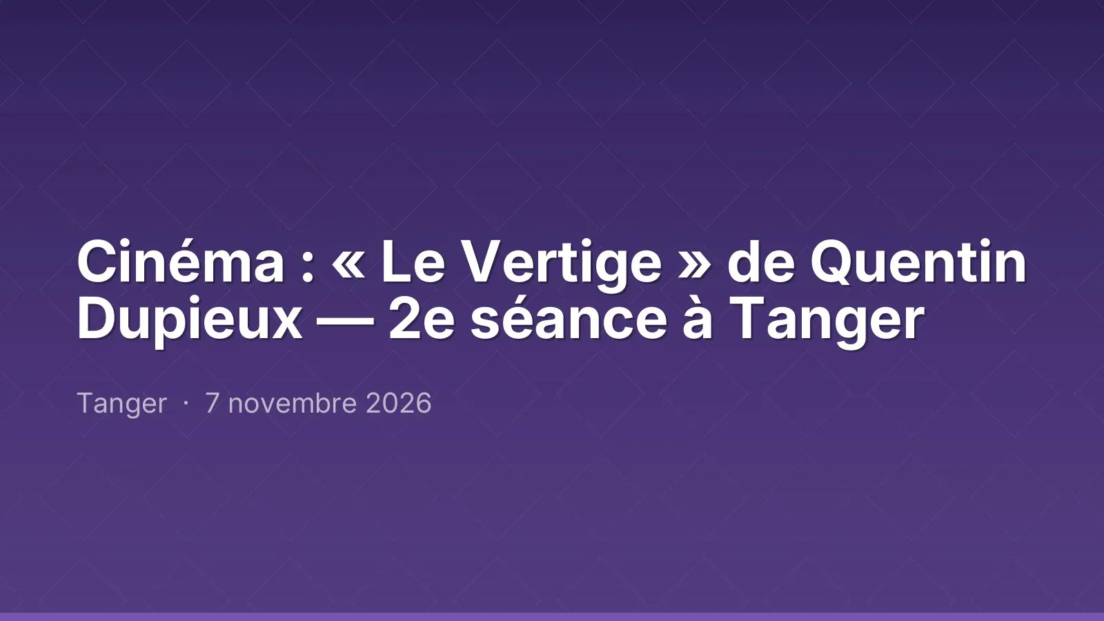 Cinéma : « Le Vertige » de Quentin Dupieux — 2e séance à Tanger