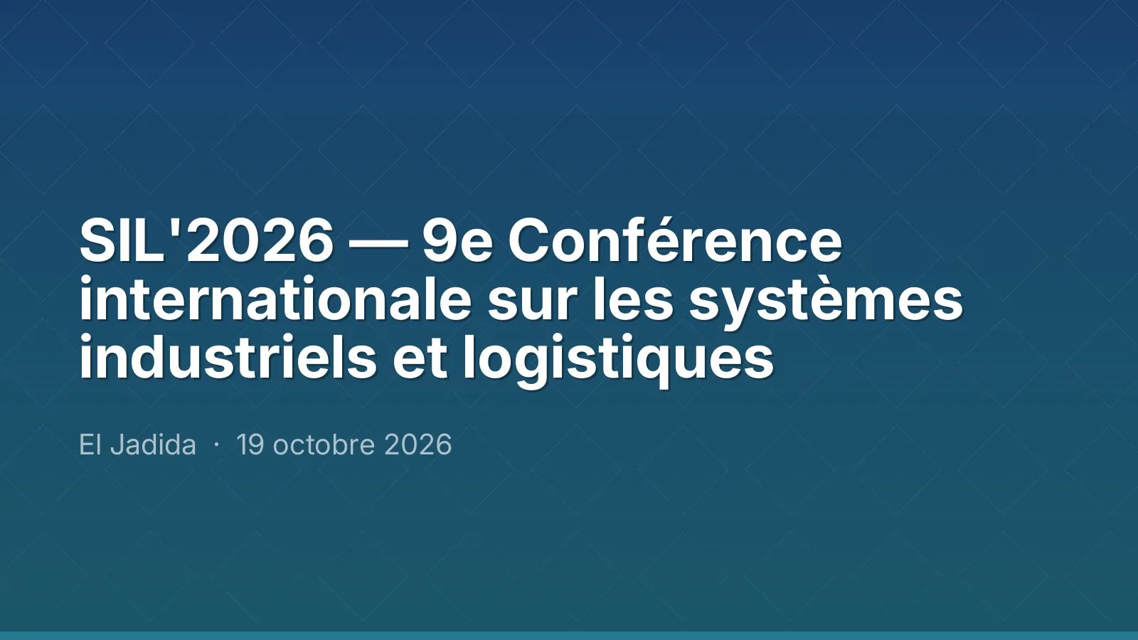 SIL'2026 — 9e Conférence internationale sur les systèmes industriels et logistiques
