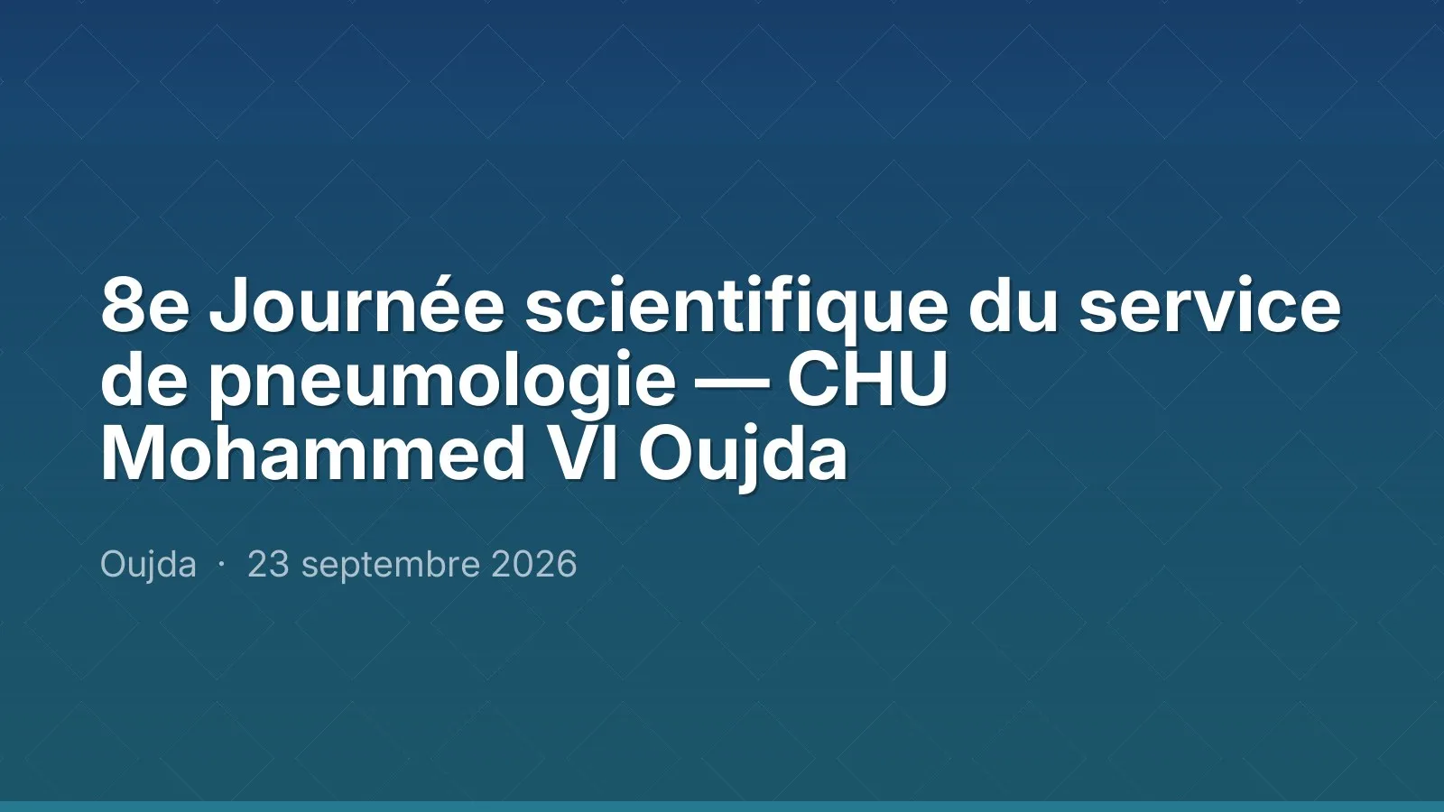 8e Journée scientifique du service de pneumologie — CHU Mohammed VI Oujda