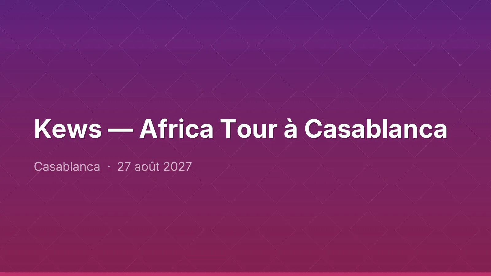 Kews — Africa Tour à Casablanca