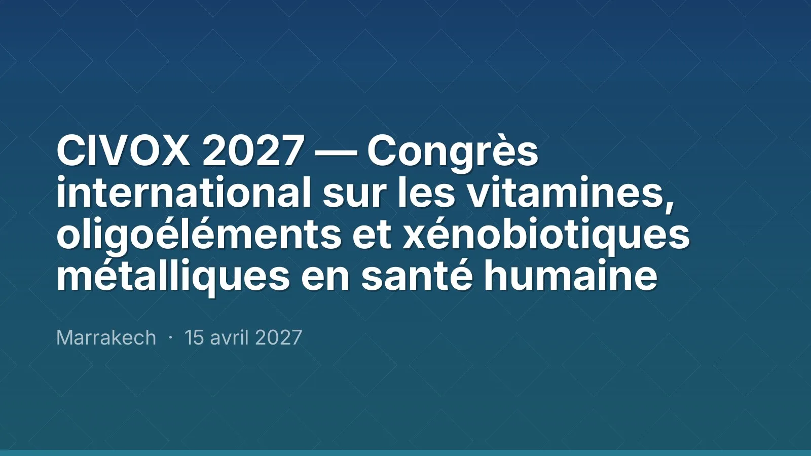CIVOX 2027 — Congrès international sur les vitamines, oligoéléments et xénobiotiques métalliques en santé humaine