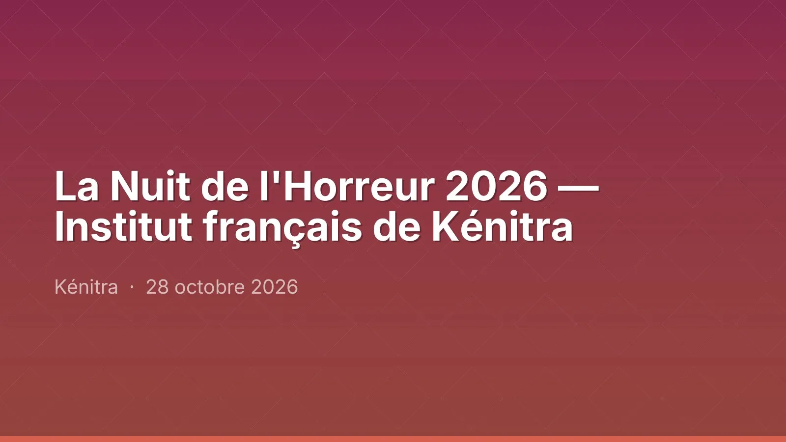 La Nuit de l'Horreur 2026 — Institut français de Kénitra