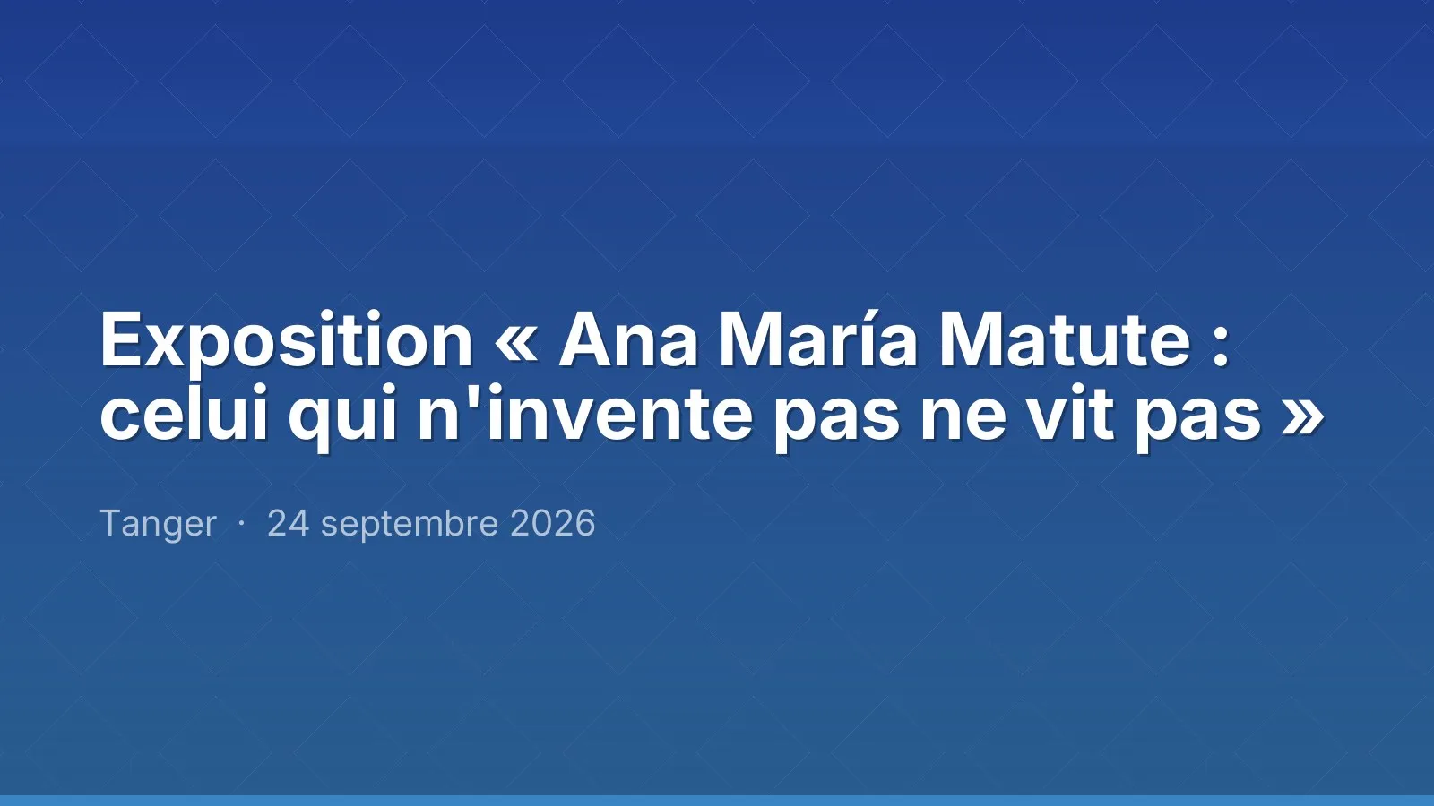 Exposition « Ana María Matute : celui qui n'invente pas ne vit pas »