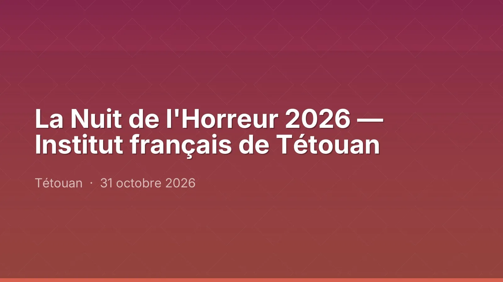 La Nuit de l'Horreur 2026 — Institut français de Tétouan