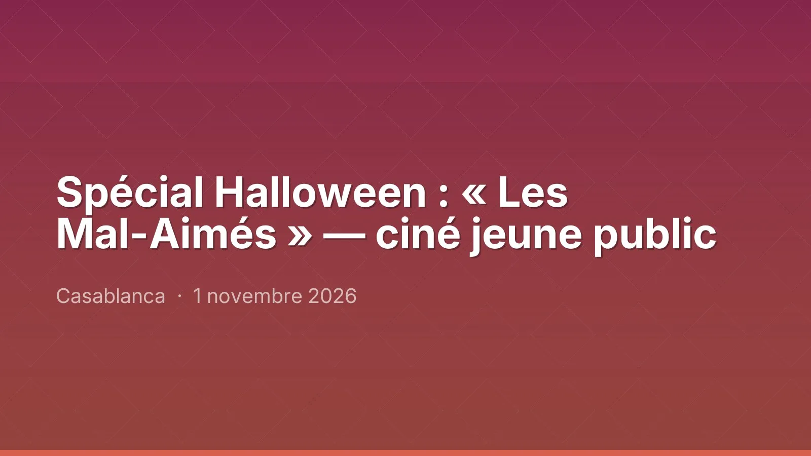 Spécial Halloween : « Les Mal-Aimés » — ciné jeune public