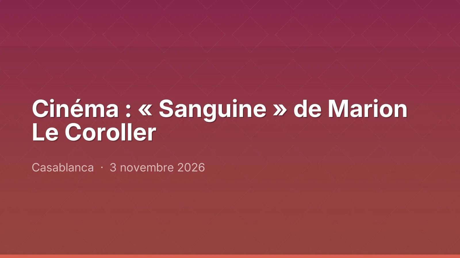 Cinéma : « Sanguine » de Marion Le Coroller