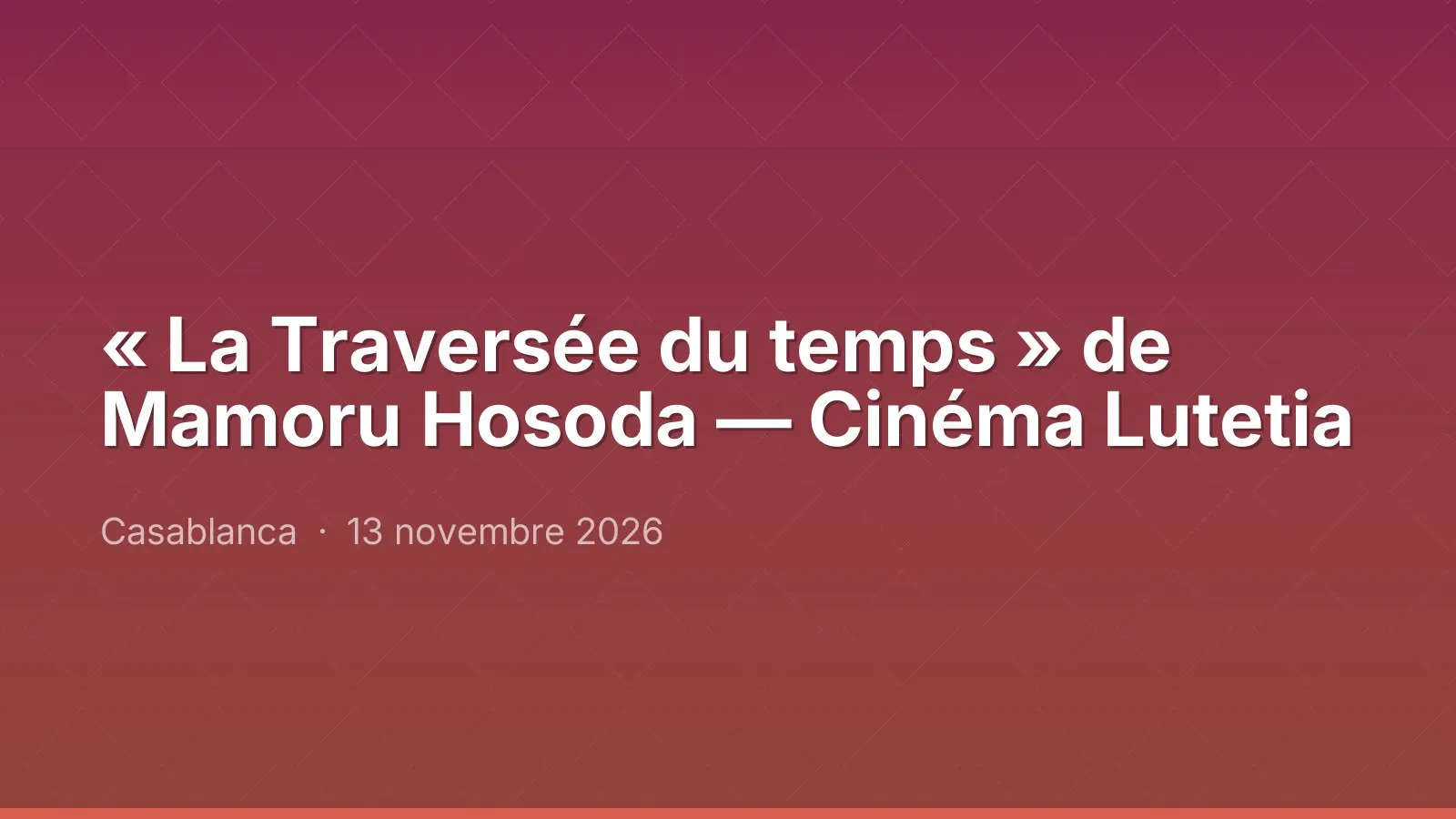 « La Traversée du temps » de Mamoru Hosoda — Cinéma Lutetia