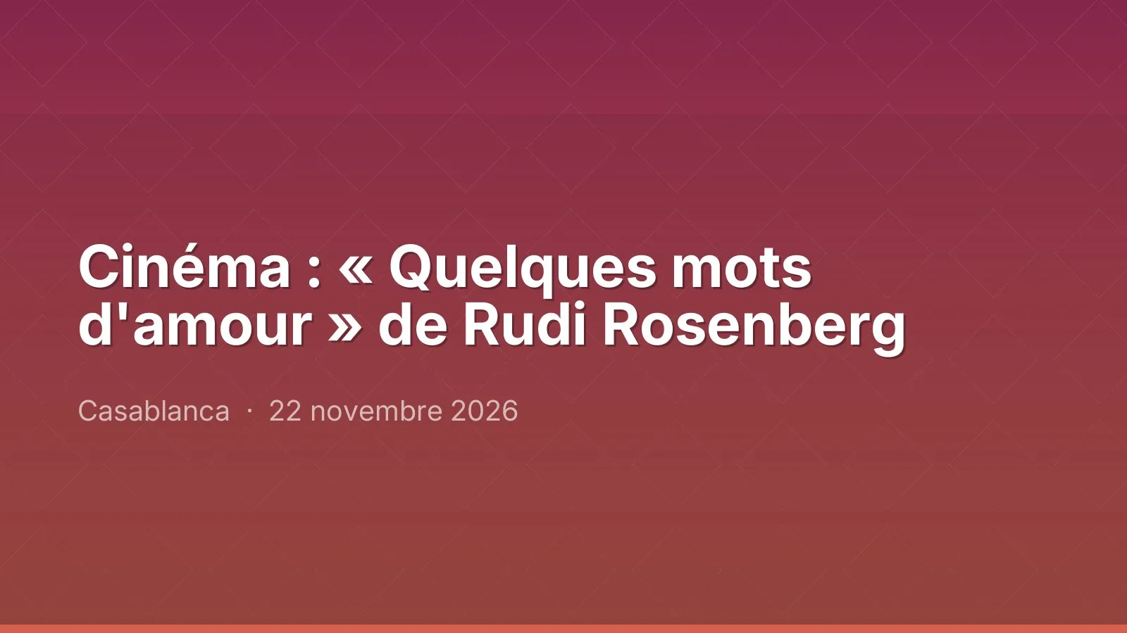 Cinéma : « Quelques mots d'amour » de Rudi Rosenberg