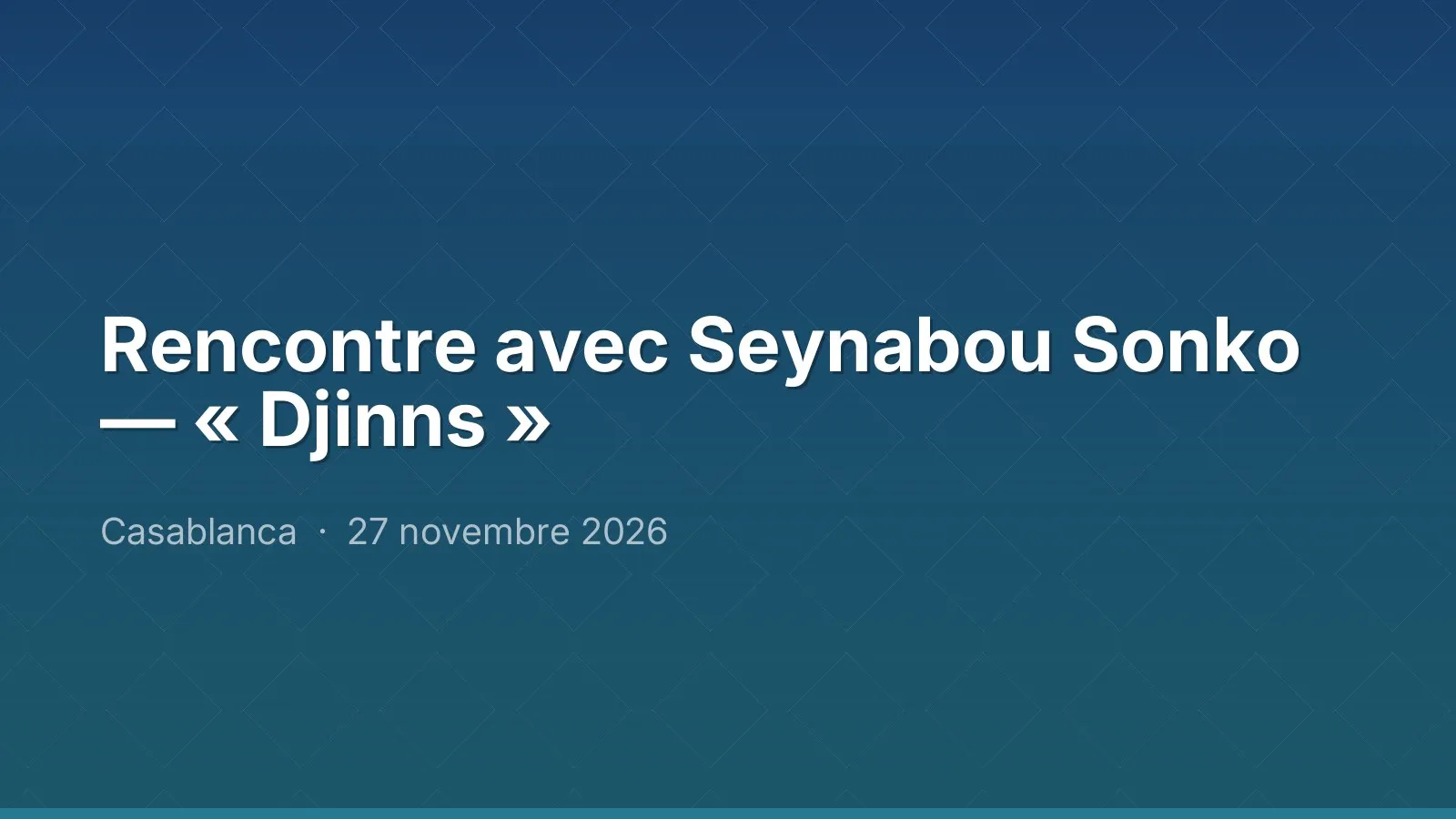 Rencontre avec Seynabou Sonko — « Djinns »