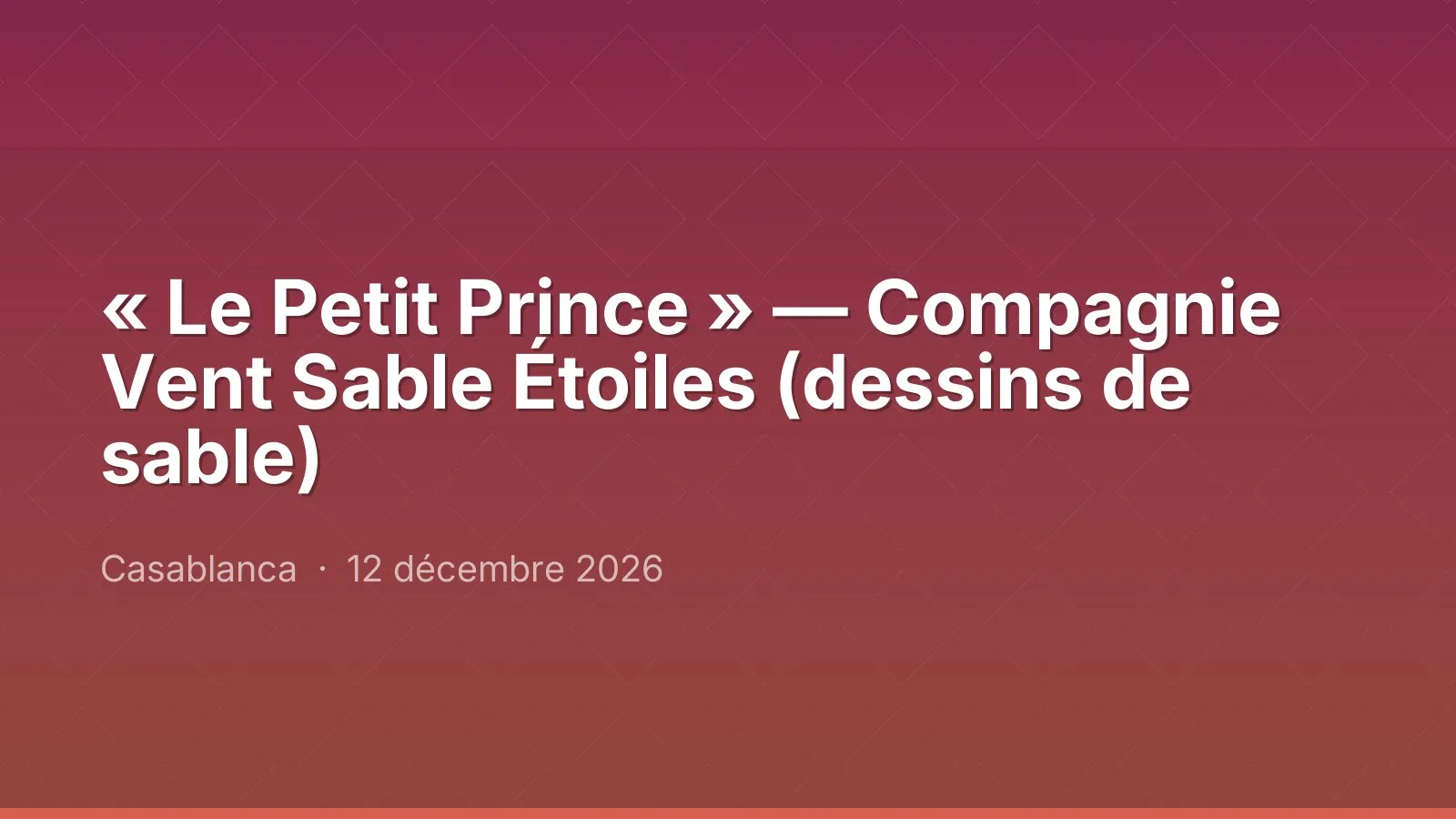 « Le Petit Prince » — Compagnie Vent Sable Étoiles (dessins de sable)