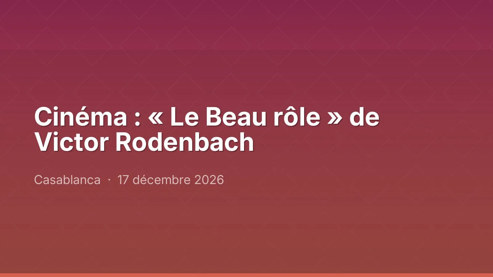 Cinéma : « Le Beau rôle » de Victor Rodenbach