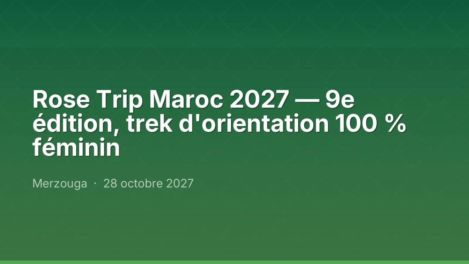 Rose Trip Maroc 2027 — 9e édition, trek d'orientation 100 % féminin