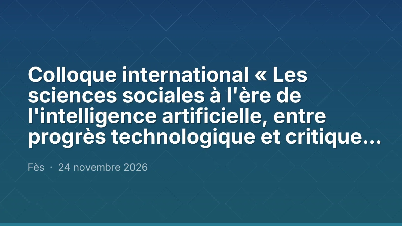 Colloque international « Les sciences sociales à l'ère de l'intelligence artificielle, entre progrès technologique et critique sociologique »