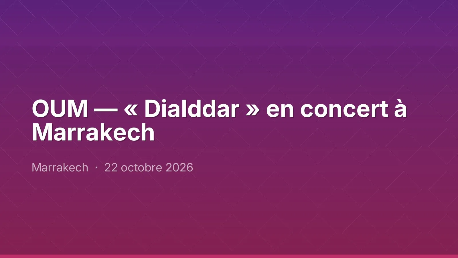 OUM — « Dialddar » en concert à Marrakech