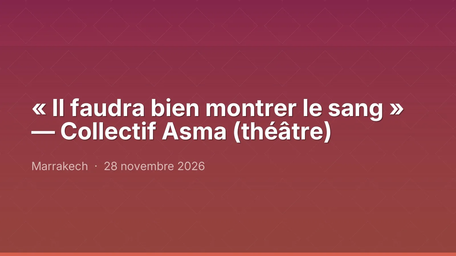 « Il faudra bien montrer le sang » — Collectif Asma (théâtre)