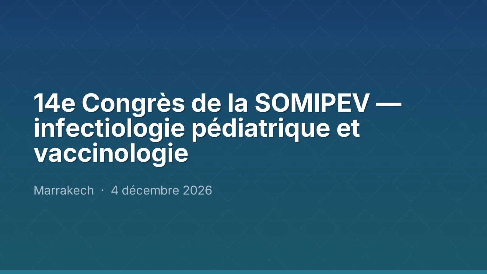 14e Congrès de la SOMIPEV — infectiologie pédiatrique et vaccinologie