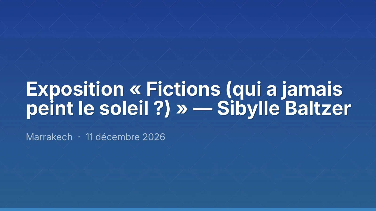 Exposition « Fictions (qui a jamais peint le soleil ?) » — Sibylle Baltzer