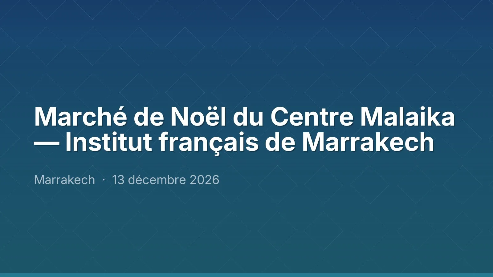 Marché de Noël du Centre Malaika — Institut français de Marrakech