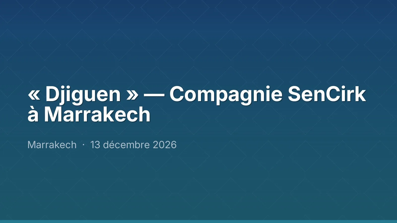 « Djiguen » — Compagnie SenCirk à Marrakech
