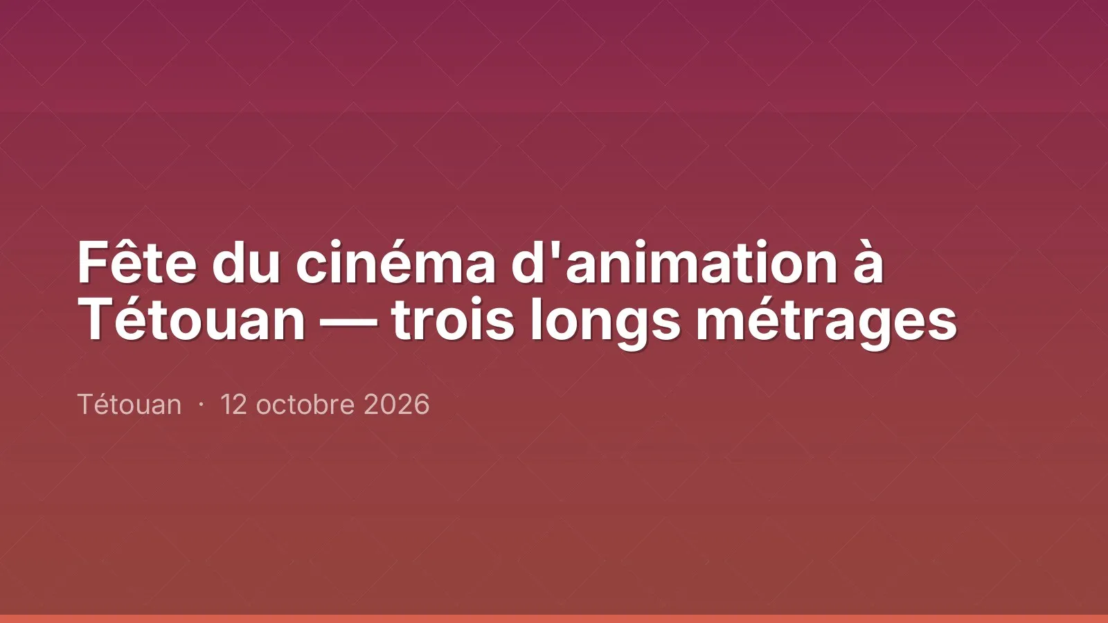 Fête du cinéma d'animation à Tétouan — trois longs métrages