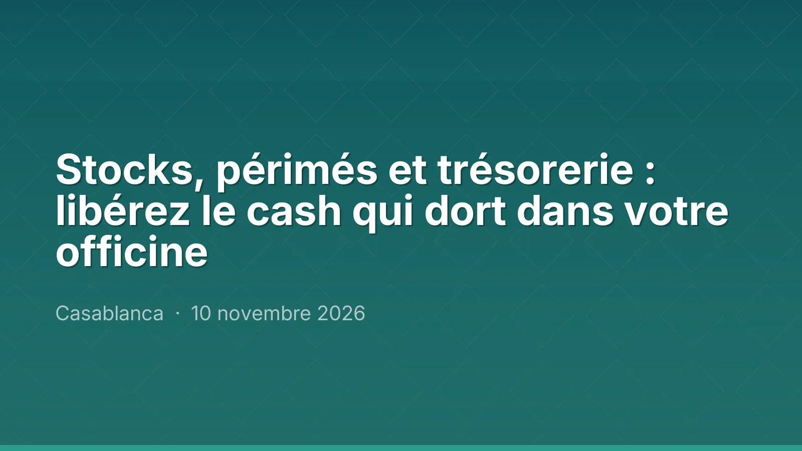 Stocks, périmés et trésorerie : libérez le cash qui dort dans votre officine