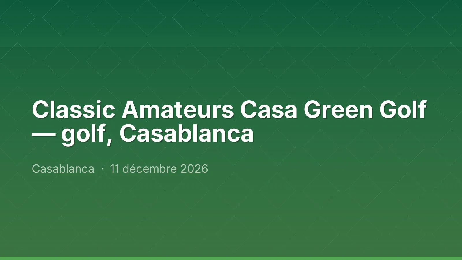 Classic Amateurs Casa Green Golf — golf, Casablanca