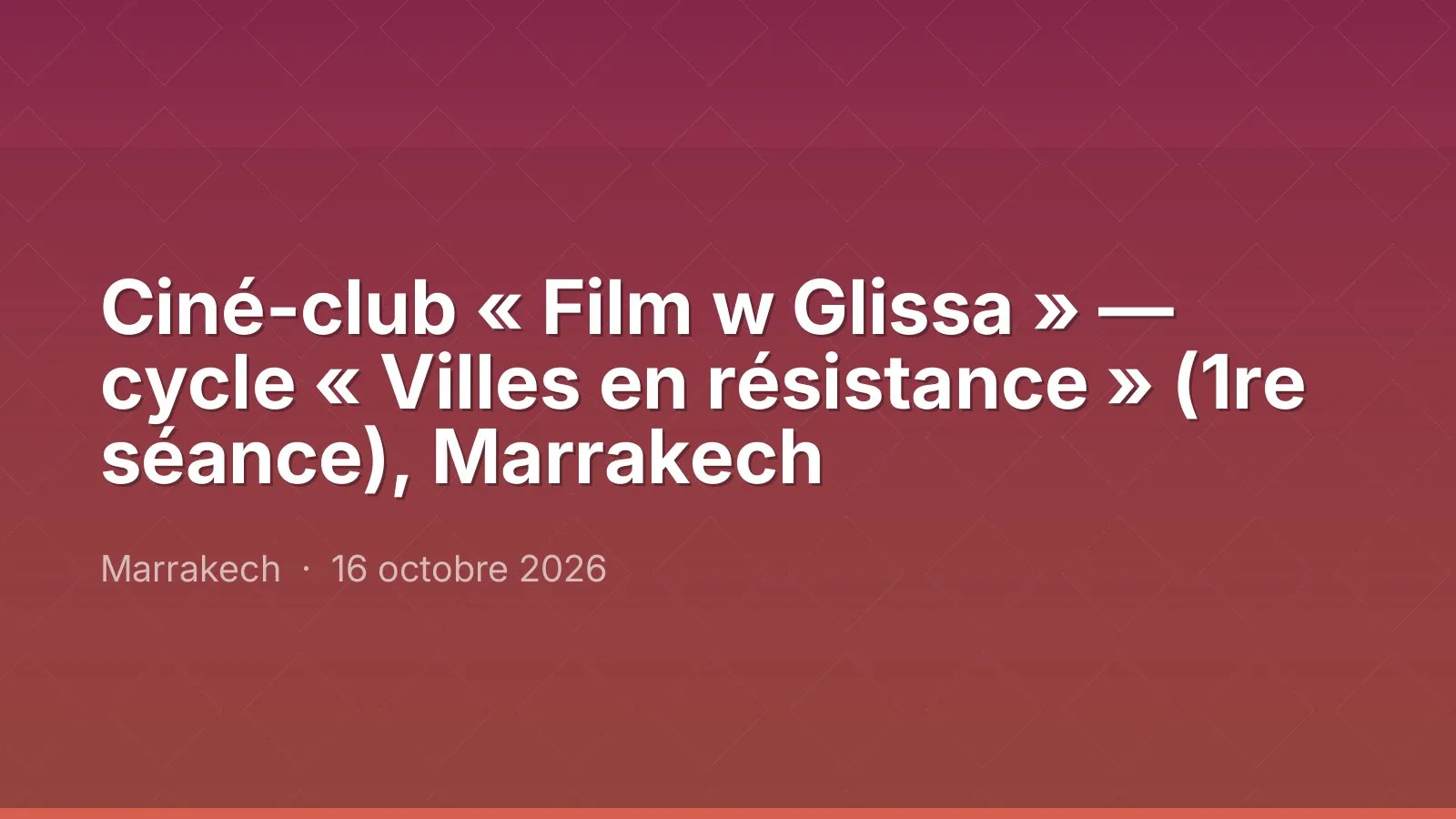 Ciné-club « Film w Glissa » — cycle « Villes en résistance » (1re séance), Marrakech