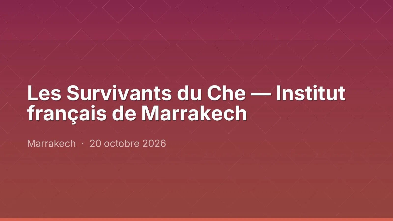 Les Survivants du Che — Institut français de Marrakech