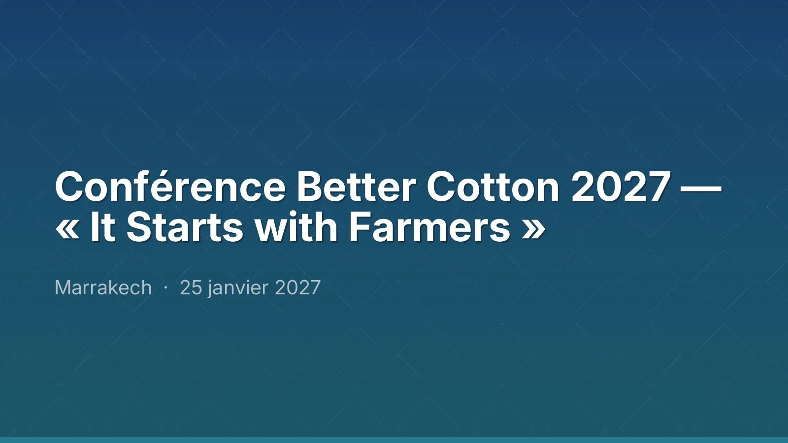 Conférence Better Cotton 2027 — « It Starts with Farmers »