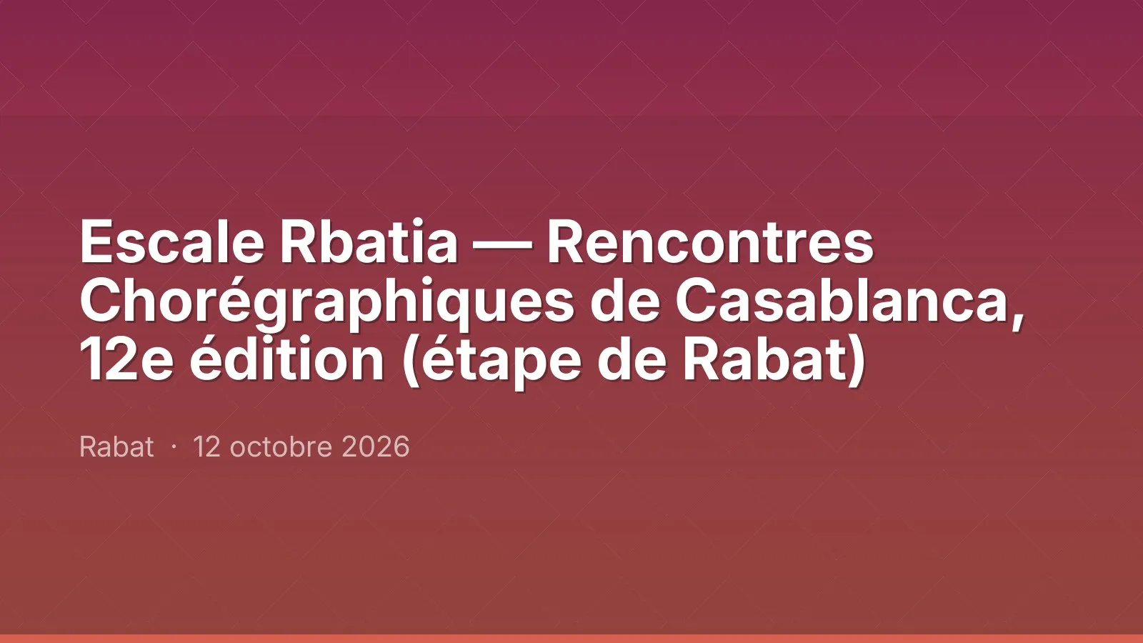 Escale Rbatia — Rencontres Chorégraphiques de Casablanca, 12e édition (étape de Rabat)