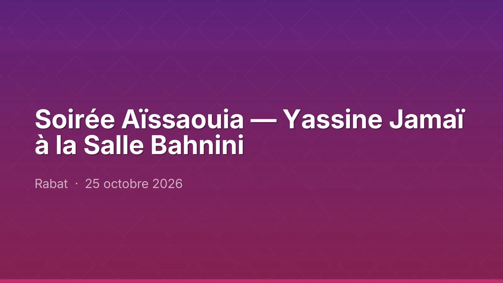 Soirée Aïssaouia — Yassine Jamaï à la Salle Bahnini