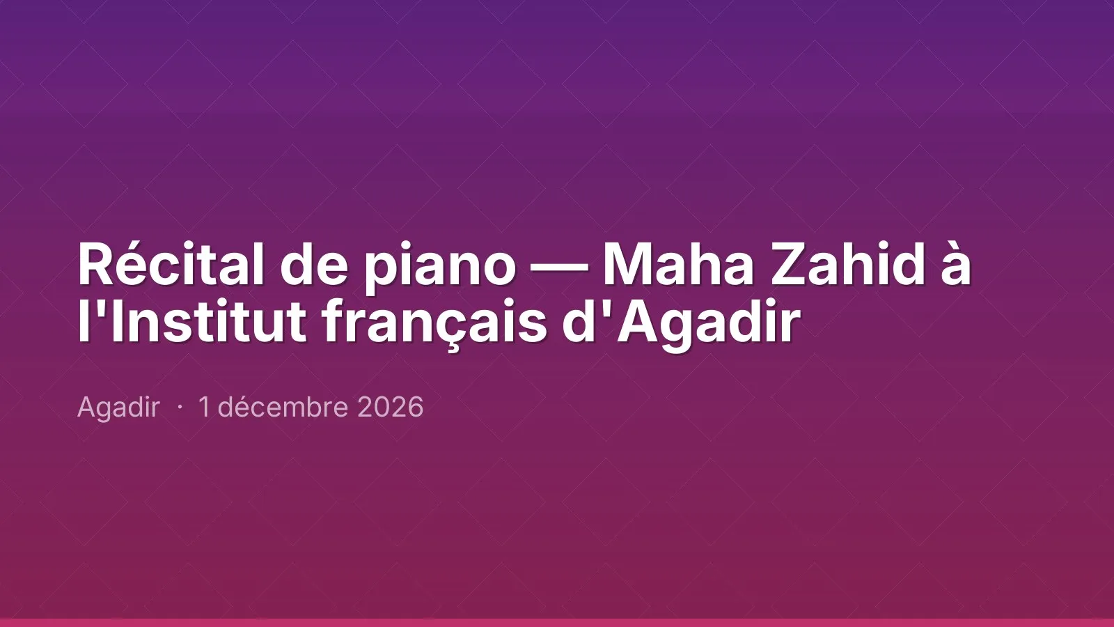 Récital de piano — Maha Zahid à l'Institut français d'Agadir