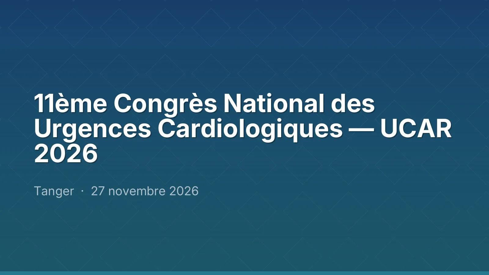 11ème Congrès National des Urgences Cardiologiques — UCAR 2026
