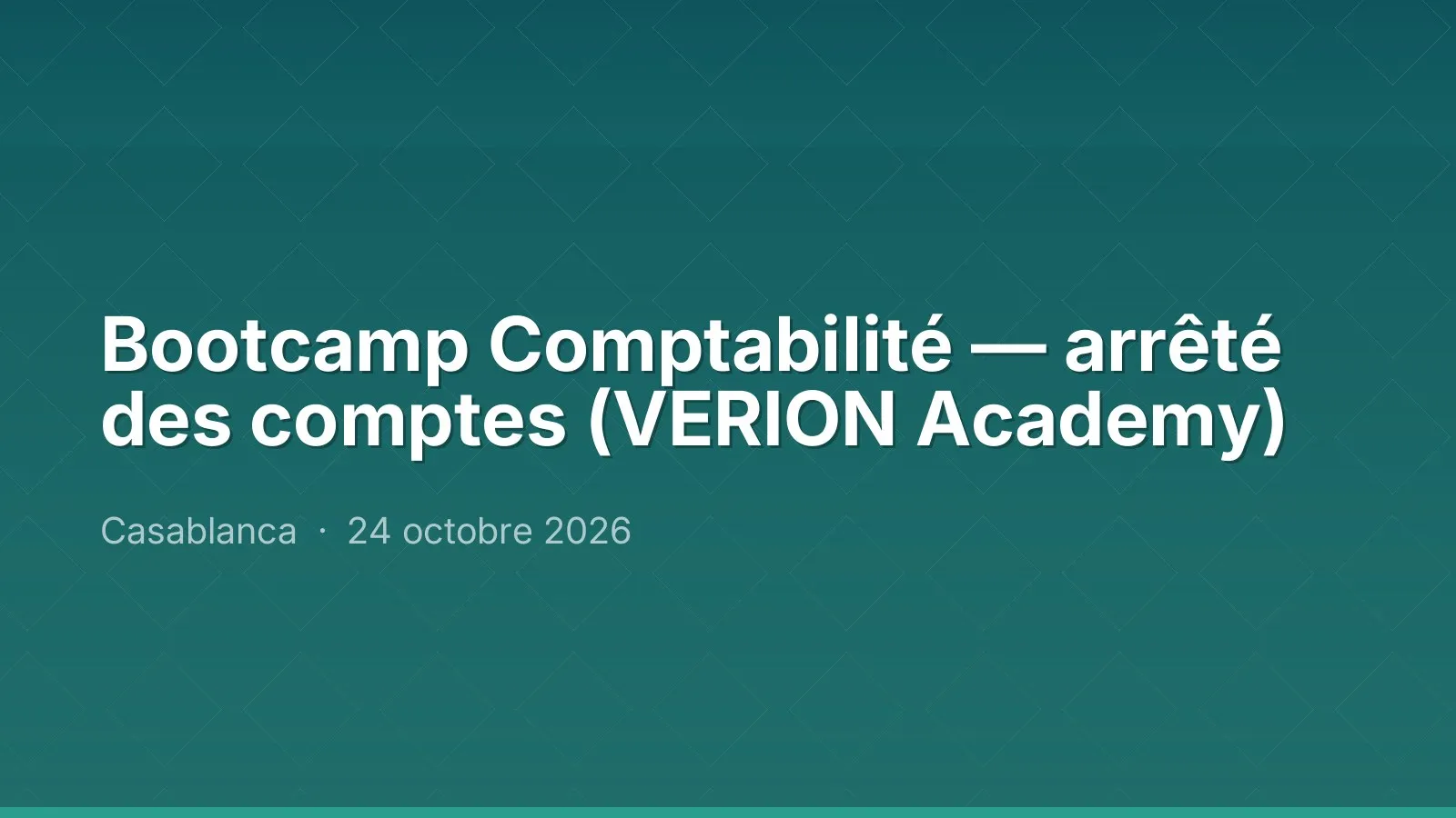 Bootcamp Comptabilité — arrêté des comptes (VERION Academy)