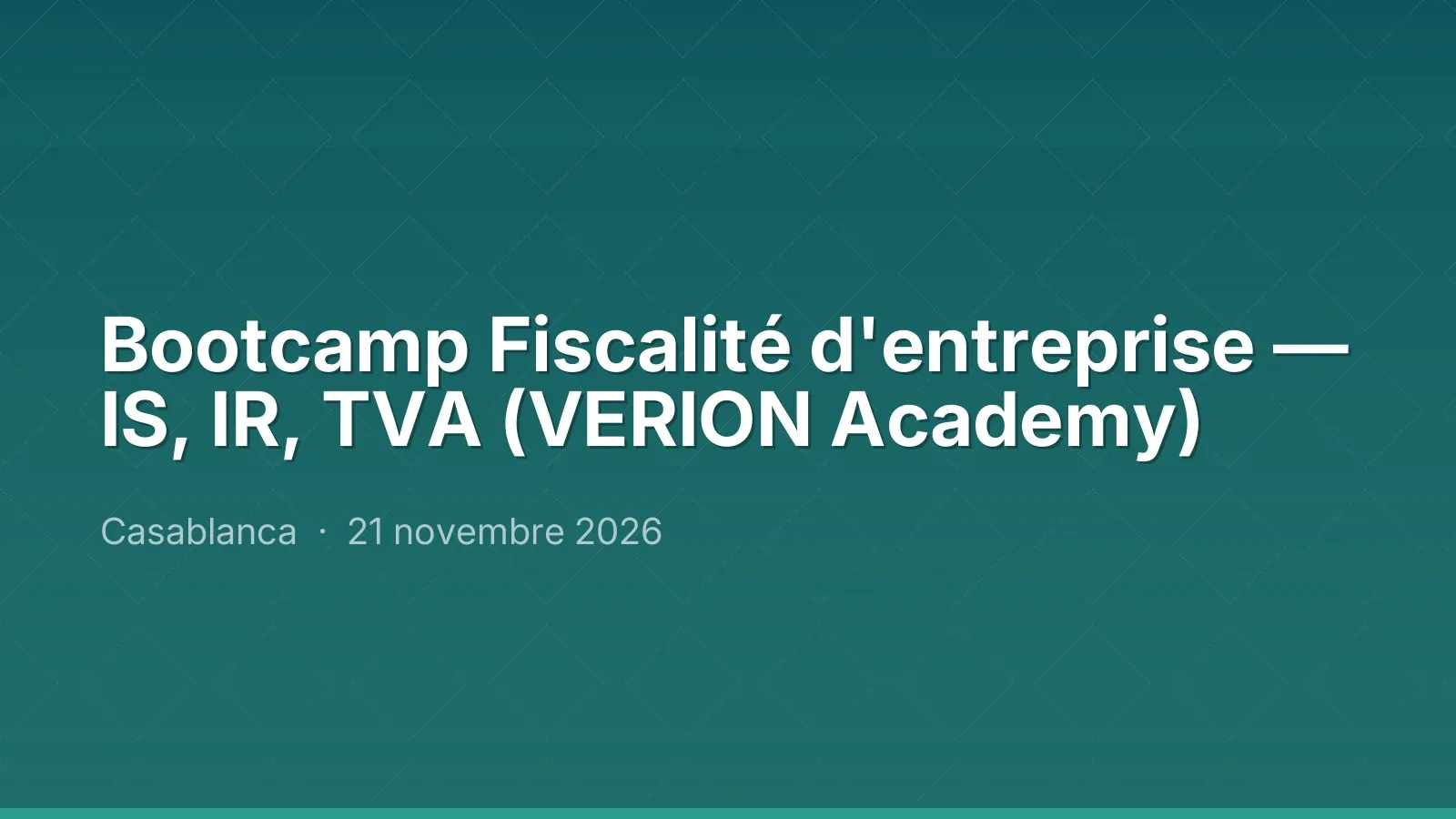 Bootcamp Fiscalité d'entreprise — IS, IR, TVA (VERION Academy)