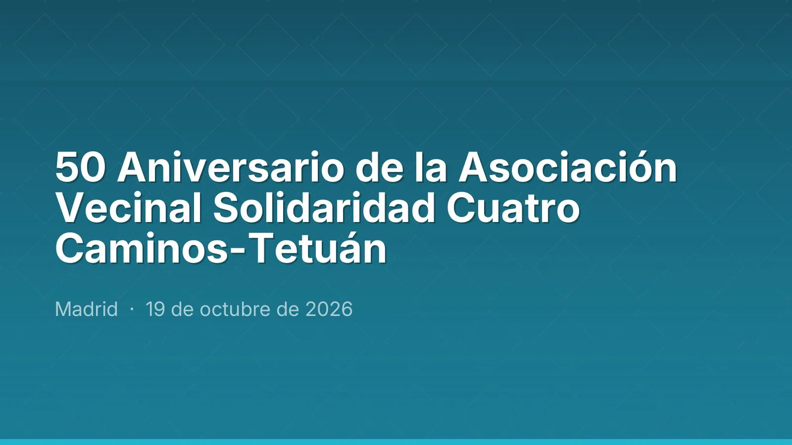 50 Aniversario de la Asociación Vecinal Solidaridad Cuatro Caminos-Tetuán