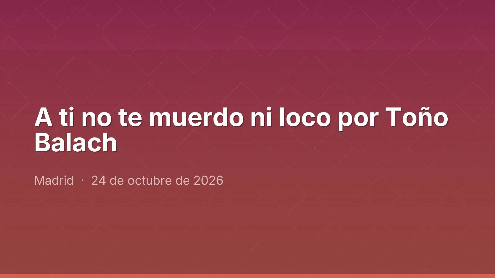 A ti no te muerdo ni loco por Toño Balach
