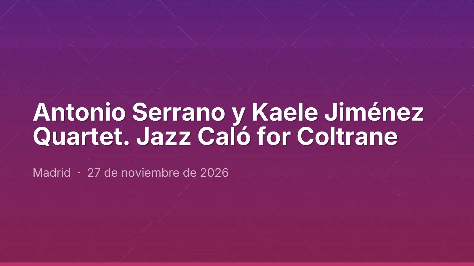 Antonio Serrano y Kaele Jiménez Quartet. Jazz Caló for Coltrane