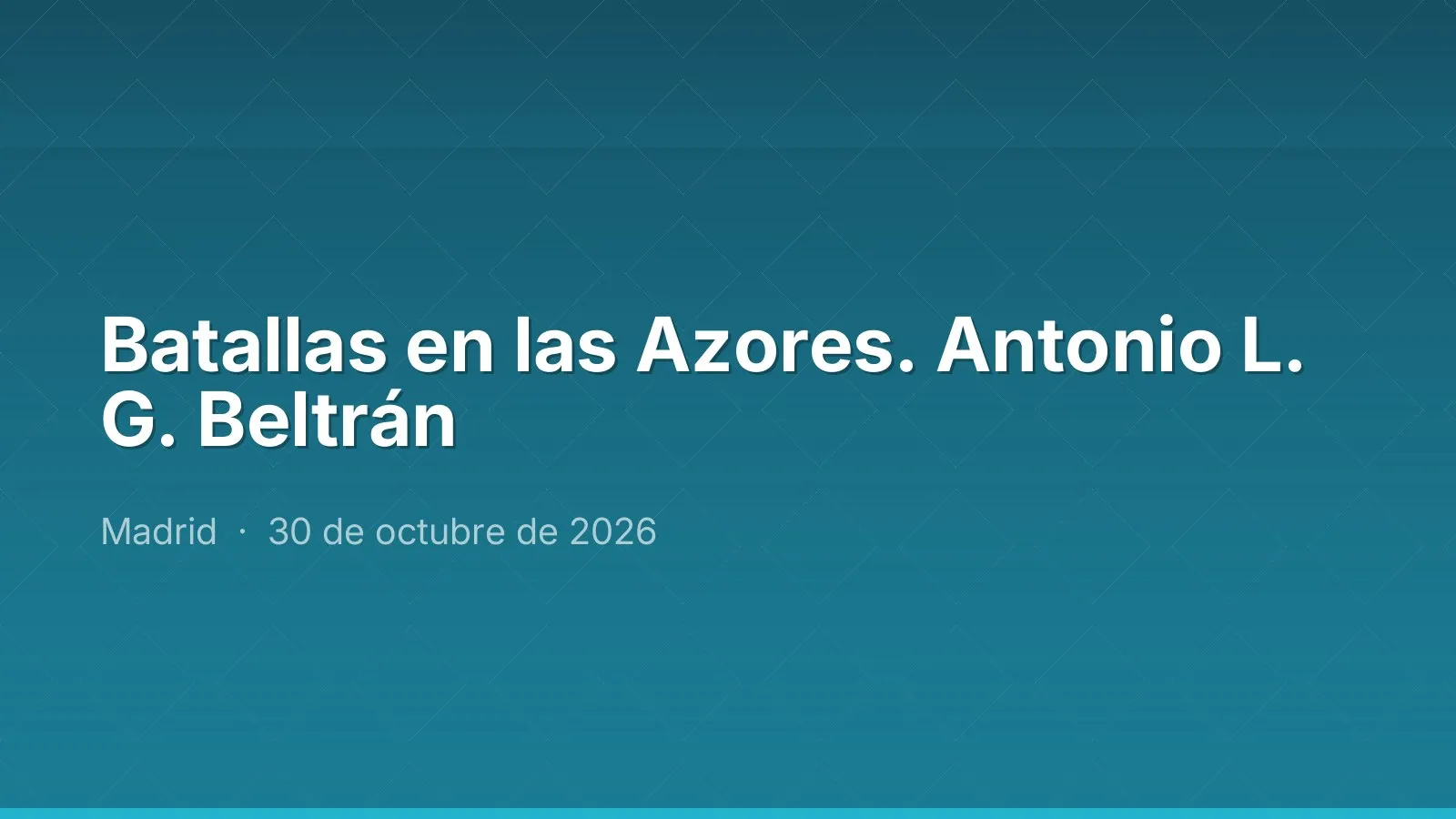 Batallas en las Azores. Antonio L. G. Beltrán