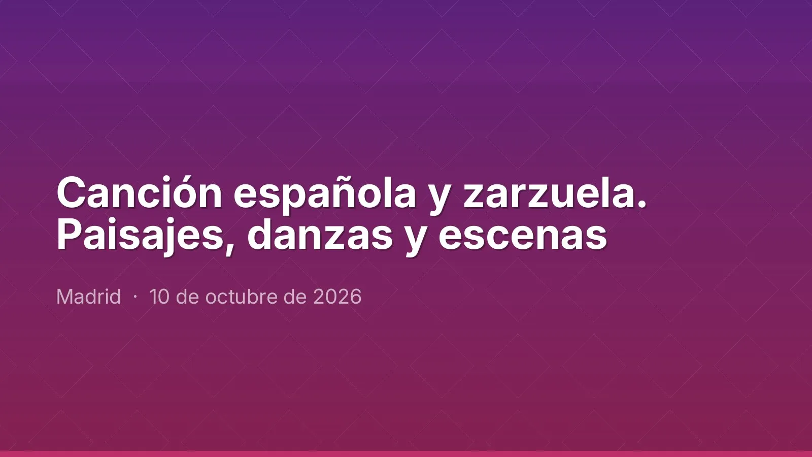 Canción española y zarzuela. Paisajes, danzas y escenas