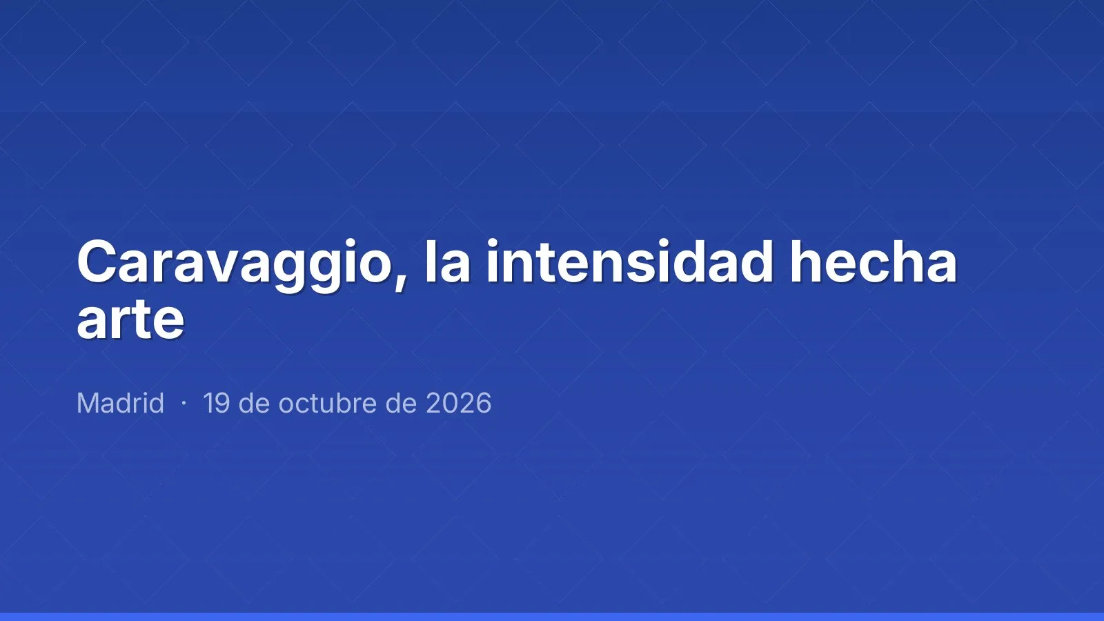 Caravaggio, la intensidad hecha arte