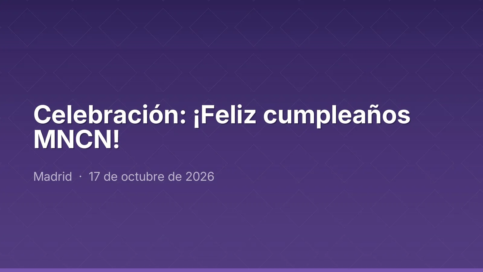 Celebración: ¡Feliz cumpleaños MNCN!
