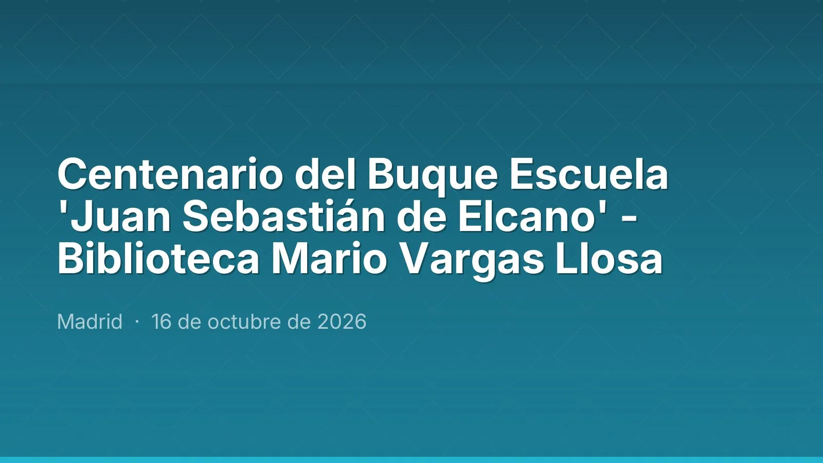 Centenario del Buque Escuela 'Juan Sebastián de Elcano' - Biblioteca Mario Vargas Llosa