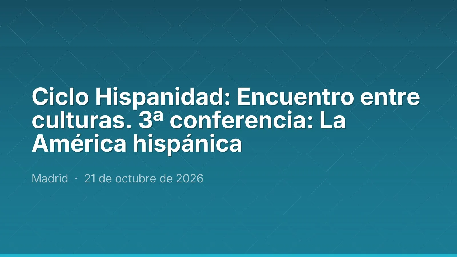 Ciclo Hispanidad: Encuentro entre culturas. 3ª conferencia: La América hispánica