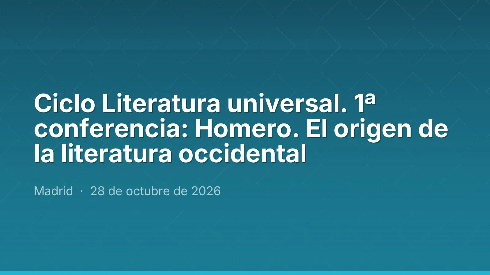 Ciclo Literatura universal. 1ª conferencia: Homero. El origen de la literatura occidental