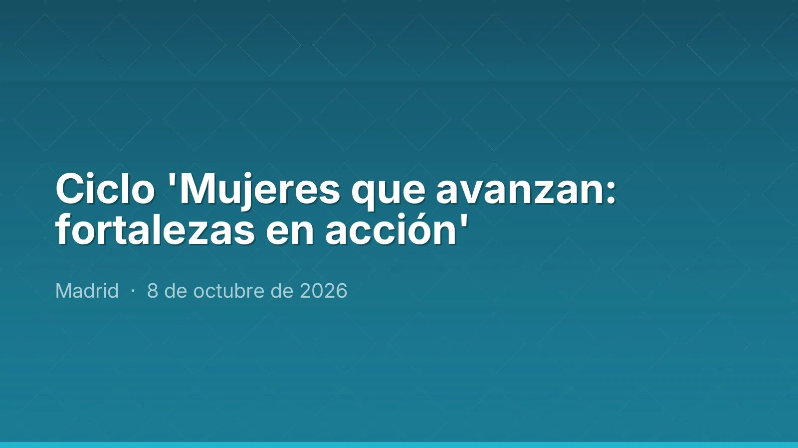 Ciclo 'Mujeres que avanzan: fortalezas en acción'