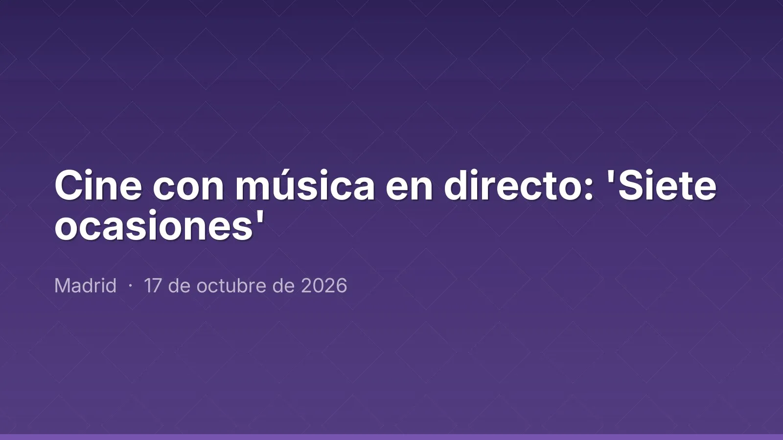 Cine con música en directo: 'Siete ocasiones'