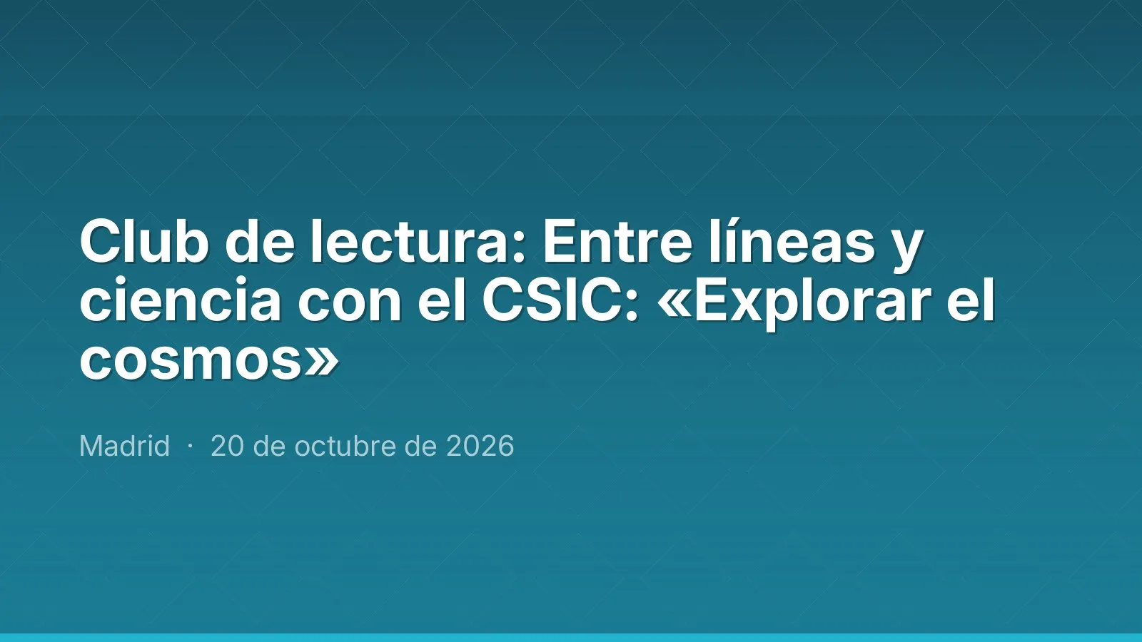 Club de lectura: Entre líneas y ciencia con el CSIC: «Explorar el cosmos»