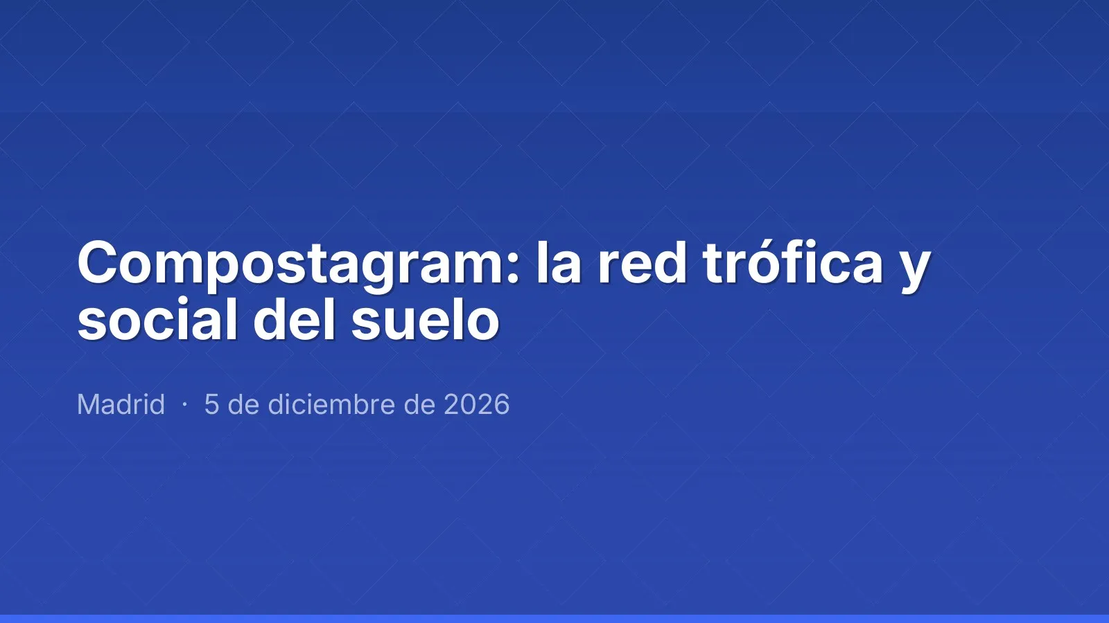 Compostagram: la red trófica y social del suelo