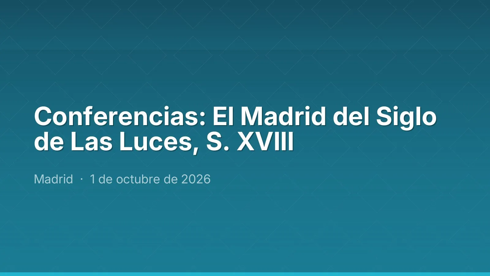 Conferencias: El Madrid del Siglo de Las Luces, S. XVIII